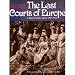 The Last Courts of Europe: A Royal Family Album, 1860-1914