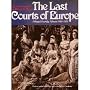 The Last Courts of Europe: A Family Album of Royalty at Home and Abroad, 1860-1914