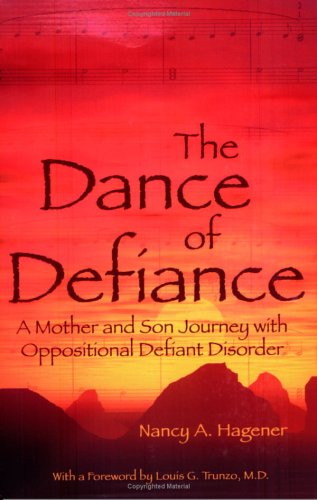 the dance of defiance a mother and son journey with oppositional defiant disorder