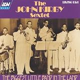 John Kirby Sextet: Biggest Little Band in the Land [IMPORT]