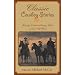 Classic Cowboy Stories: Twenty Extraordinary Tales of the Old West