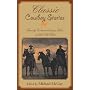 Classic Cowboy Stories: Twenty Extraordinary Tales of the Old West