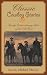 Classic Cowboy Stories: Twenty Extraordinary Tales of the Old West (Classic)