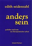 anders sein: Gedichte und Texte aus therapeutischer Praxis - Edith Seidenzahl