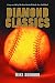 Book Diamond Classics: Essays on 100 of the Best Baseball Books Ever Published
