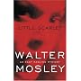 Little Scarlet: An Easy Rawlins Mystery