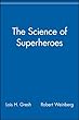 The science of superheroes - [electronic resource]  : Lois Gresh, Robert Weinberg.