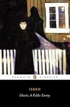 Ghosts and other plays  A Public Enemy, When We Dead Wake (Penguin Classics): WITH A Public Enemy