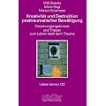 Kreativit�t und Destruktion posttraumatischer Bew�ltigung. Forschungsergebnisse und Thesen zum Leben nach dem Trauma (Leben Lernen 132)