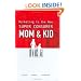 Marketing to the New Super Consumer: Mom & Kid