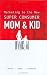 Marketing to the New Super Consumer: Mom & Kid