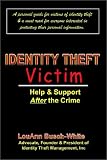 Identity Theft Victim: Help & Support After The Crime: Agony & Answers . . . Trauma to Triumph