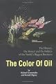 The Color of Oil : The History, the Money and the Politics of the World's Biggest Business