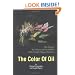 The Color of Oil : The History, the Money and the Politics of the World's Biggest Business