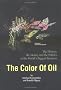 The Color of Oil : The History, the Money and the Politics of the World's Biggest Business The Color of Oil : The History, the Money and the Politics of the World's Biggest Business