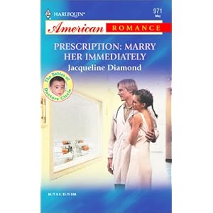 Prescription: Marry Her Immediately: The Babies of Doctors Circle (Harlequin American Romance, No... by Jacqueline Diamond