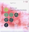 Heilen mit Engel-Therapie-Symbolen. Buch und Symbole. Die Heilkraft der Engel in Therapie und Alltag