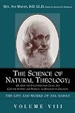 The Science of Natural Theology; Or God the Unconditioned Cause, and God the Infinite and Perfect as Revealed in Creation.