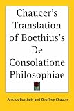 Chaucer's Translation of Boethius's de Consolatione Philosophiae
