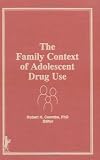 The Family Context of Adolescent Drug Use