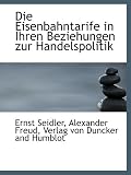 Produkt-Bild: Die Eisenbahntarife in Ihren Beziehungen zur Handelspolitik