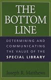 The Bottom Line: Determining and Communicating the Value of the Special Library
