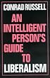 An Intelligent Person's Guide to Liberalism (Intelligent Person's Guide Series)