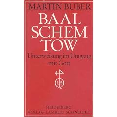 Des Baal-Schem-Tow Unterweisung im Umgang mit Gott. Des Rabbi Israel Ben Elieser genannt Baal-Schem-Tow, das ist Meister vom guten Namen, Unterweisung ... Aus den Bruchst�cken gef�gt von Martin Buber