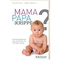 Mama, Papa oder Krippe?: Erziehungsexperten �ber die Risiken der Fremdbetreuung