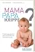 Mama, Papa oder Krippe?: Erziehungsexperten über die Risiken der Fremdbetreuung
