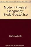 Study guide for Modern physical geography. 2nd ed.