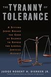 The Tyranny of Tolerance: A Sitting Judge Breaks the Code of Silence to Expose the Liberal Judicial Assault