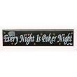 Every Night is Poker Night Wood Sign