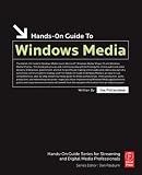 Hands-On Guide to Windows Media (Hands-On Guide Series)