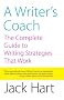 A Writer's Coach: The Complete Guide to Writing Strategies That Work A Writer's Coach: The Complete Guide to Writing Strategies That Work