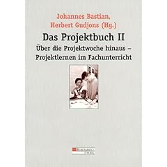 Das Projektbuch, Bd.2, �ber die Projektwoche hinaus, Projektlernen im Fachunterricht