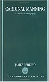Cardinal Manning: An Intellectual Biography