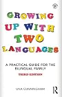 Growing Up with Two Languages: A Practical Guide for the Bilingual Family