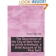The Description of the City of New-York : to which is Prefixed, a Brief Account of its First Settl'
