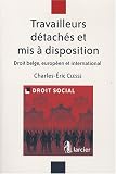 Revue Larcier  / Travailleurs détachés et mis à disposition : Droit belge, européen et international