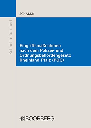 Eingriffsmaßnahmen nach dem Polizei- und Ordnungsbehördengesetz Rheinland-Pfalz (POG) (Schnell informiert) (German Edition)