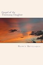 Gospel of the Throwaway Daughter: Poems Gospel of the Throwaway Daughter: Poems