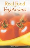 Real Food for Vegetarians (Real food)