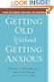 Getting Old Without Getting Anxious