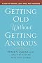 Getting Old Without Getting Anxious