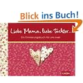 Liebe Mama, liebe Tochter ... Ein Erinnerungsbuch f�r uns zwei"""" -