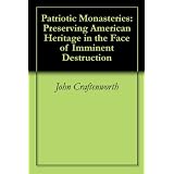 Patriotic Monasteries: Preserving American Heritage in the Face of Imminent Destruction