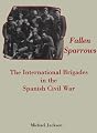 Fallen Sparrows: The International Brigades in the Spanish Civil War (Memoirs of the American Philosophical Society) (Memoirs of the American Philosophical Society)