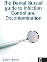 The Dental Nurses' Guide to Infection Control and Decontamination