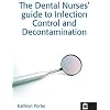 The Dental Nurses' Guide to Infection Control and Decontamination